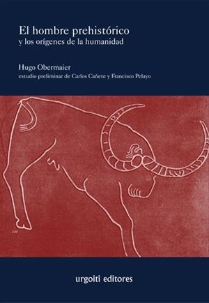 EL HOMBRE PREHISTÓRICO Y LOS ORÍGENES DE LA HUMANIDAD | 9788494099113 | OBERMAIER GRAD, HUGO/CAÑETE JIMÉNEZ, CARLOS/PELAYO LÓPEZ, FRANCISCO | Libreria Geli - Librería Online de Girona - Comprar libros en catalán y castellano