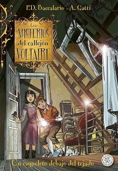 LOS MISTERIOS DEL CALLEJON VOLTAIRE UN ESQUELETO DEBAJO DEL TEJADO | 9788427135932 | BACCALARIO,P.D./GATTI,A | Libreria Geli - Librería Online de Girona - Comprar libros en catalán y castellano