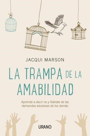 LA TRAMPA DE LA AMABILIDAD.APRENDE A DECIR NO Y LIBÉRATE DE LAS DEMANDAS EXCESIVAS DE LOS DEMÁS | 9788479538552 | MARSON,JACQUI | Llibreria Geli - Llibreria Online de Girona - Comprar llibres en català i castellà
