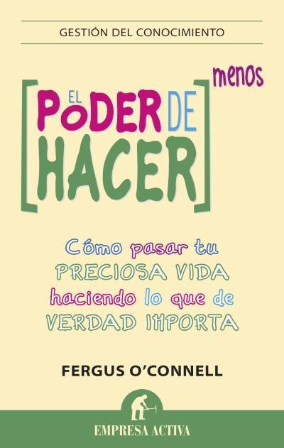 EL PODER DE HACER MENOS.CÓMO PASAR TU PRECIOSA VIDA HACIENDO LO QUE DE VERDAD IMPORTA | 9788492921003 | O'CONNELL,FERGUS | Libreria Geli - Librería Online de Girona - Comprar libros en catalán y castellano