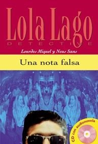 UNA NOTA FALSA.LOLA LAGO DETECTIVE.LIBRO + CD (A2) | 9788484431299 | MIQUEL,LOURDES/SANS,NEUS | Libreria Geli - Librería Online de Girona - Comprar libros en catalán y castellano