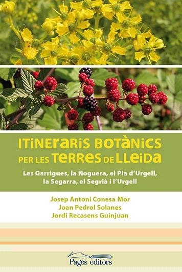 ITINERÀRIS BOTÀNICS PER ELS TERRES DE LLEIDA | 9788499754901 | CONESA MOR,JOSEP ANTONI/PEDROL SOLANES,JOAN/RECASENS GUINJUAN,JORDI | Libreria Geli - Librería Online de Girona - Comprar libros en catalán y castellano