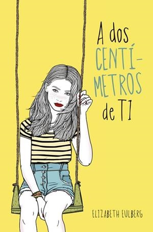 A DOS CENTIMETROS DE TI | 9788420417516 | EULBERG,ELIZABETH | Llibreria Geli - Llibreria Online de Girona - Comprar llibres en català i castellà