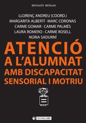 ATENCIÓ A L'ALUMNAT AMB DISCAPACITAT SENSORIAL I MOTRIU | 9788490641378 | ALBERTÍ BOADA, MARGARITA/ROSELL BULTÓ, CARME/CORONAS PUIG-PALLAROLS,MARC/GOMAR UTEZA,CARME/PALMÉS  | Libreria Geli - Librería Online de Girona - Comprar libros en catalán y castellano