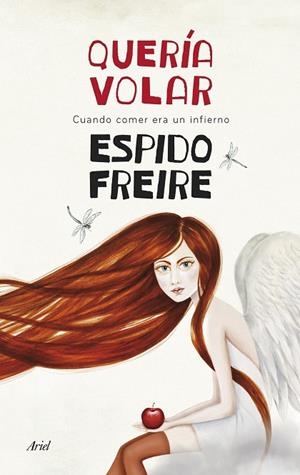QUERÍA VOLAR.CUANDO COMER ERA UN INFIERNO | 9788434418516 | FREIRE,ESPIDO | Libreria Geli - Librería Online de Girona - Comprar libros en catalán y castellano