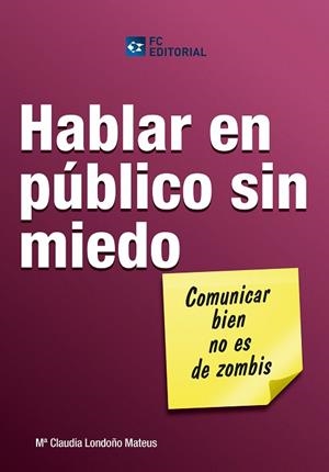HABLAR EN PUBLICON SIN MIEDO.COMUNICAR BIEN NO ES DE ZOMBIS | 9788415781189 | LONDOÑO MATEUS,MªCLAUDIA | Libreria Geli - Librería Online de Girona - Comprar libros en catalán y castellano