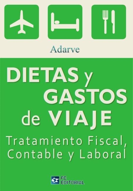 DIETAS Y GASOTOS DE VIAJE.TRATAMIENTO FISCAL,CONTABLE Y LABORAL | 9788415781073 | ADARVE ABOGADOS/ADARVE CORPORACION | Libreria Geli - Librería Online de Girona - Comprar libros en catalán y castellano