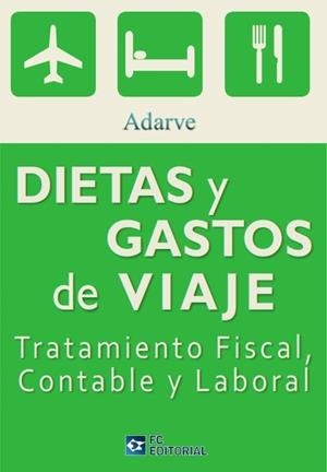 DIETAS Y GASOTOS DE VIAJE.TRATAMIENTO FISCAL,CONTABLE Y LABORAL | 9788415781073 | ADARVE ABOGADOS/ADARVE CORPORACION | Libreria Geli - Librería Online de Girona - Comprar libros en catalán y castellano