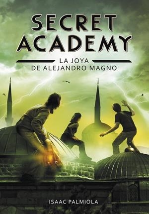 SECRET ACADEMY-2.LA JOYA DE ALEJANDRO MAGNO (TD) | 9788490431672 | PALMIOLA,ISAAC | Llibreria Geli - Llibreria Online de Girona - Comprar llibres en català i castellà