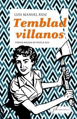 TEMBLAD VILLANOS (PREMIO MÁLAGA DE NOVELA 2014) | 9788496824690 | RUIZ,LUIS MANUEL | Libreria Geli - Librería Online de Girona - Comprar libros en catalán y castellano