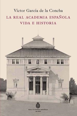 LA REAL ACADEMIA ESPAÑOLA.VIDA E HISTORIA (TD) | 9788467035568 | GARCÍA DE LA CONCHA,VÍCTOR | Libreria Geli - Librería Online de Girona - Comprar libros en catalán y castellano