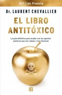 EL LIBRO ANTITÓXICO.LA GUÍA DEFINITIVA PARA ACABAR CON LOS AGENTES QUÍMICOS QUE NOS RODEAN Y NOS INTOXICAN | 9788466654821 | CHEVALLIER,DR.LAURENT | Llibreria Geli - Llibreria Online de Girona - Comprar llibres en català i castellà