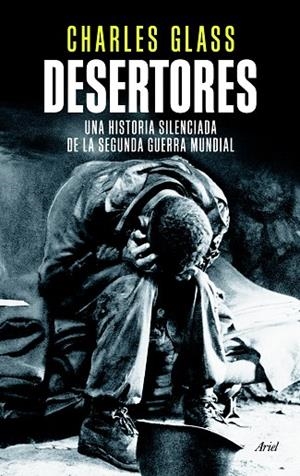 DESERTORES.UNA HISTORIA SILENCIADA DE LA SEGUNDA GUERRA MUNDIAL | 9788434418509 | GLASS,CHARLES | Llibreria Geli - Llibreria Online de Girona - Comprar llibres en català i castellà