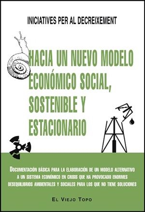 HACIA UN NUEVO MODELO ECONÓMICO SOCIAL,SOSTENIBLE Y ESTACIONARIO | 9788494209765 | INICIATIVES PER AL DECREIXEMENT | Libreria Geli - Librería Online de Girona - Comprar libros en catalán y castellano