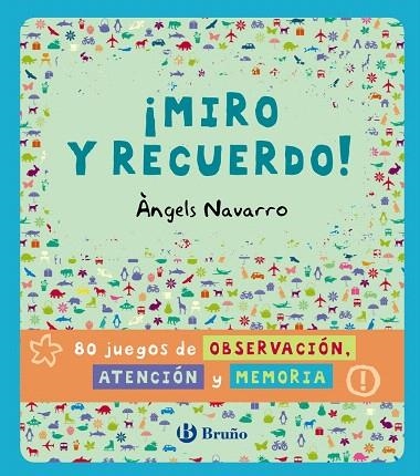 MIRO Y RECUERDO! 80 JUEGOS DE OBSERVACIÓN, ATENCIÓN Y MEMORIA | 9788469600344 | NAVARRO,ÀNGELS | Libreria Geli - Librería Online de Girona - Comprar libros en catalán y castellano