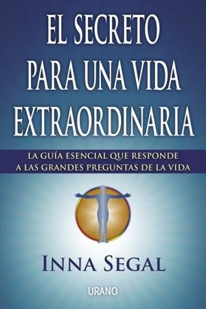 EL SECRETO PARA UNA VIDA EXTRAORDINARIA | 9788479538699 | SEGAL,INNA | Llibreria Geli - Llibreria Online de Girona - Comprar llibres en català i castellà