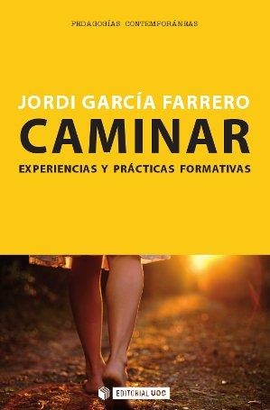 CAMINAR.EXPERIENCIAS Y PRÁCTICAS FORMATIVAS | 9788490641156 | GARCÍA FARRERO,JORDI | Llibreria Geli - Llibreria Online de Girona - Comprar llibres en català i castellà