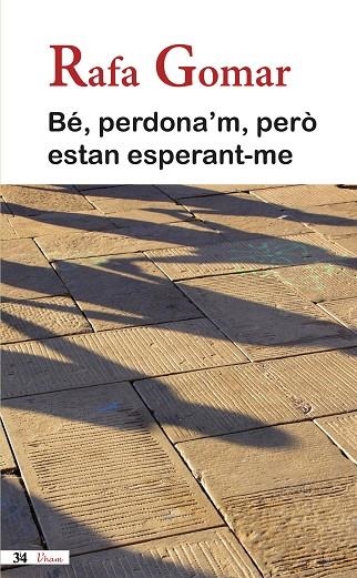 BÉ,PERDONA'M, PERÒ ESTAN ESPERANT-ME | 9788475029467 | GOMAR,RAFA | Libreria Geli - Librería Online de Girona - Comprar libros en catalán y castellano