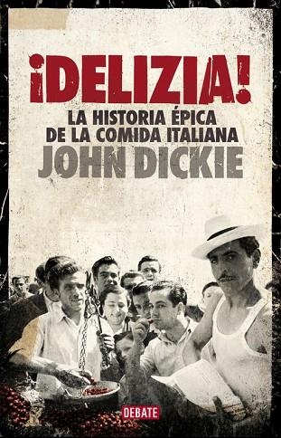 DELIZIA! LA HISTORIA ÉPICA DE LA COMIDA ITALIANA (TD) | 9788499924397 | DICKIE,JOHN | Libreria Geli - Librería Online de Girona - Comprar libros en catalán y castellano