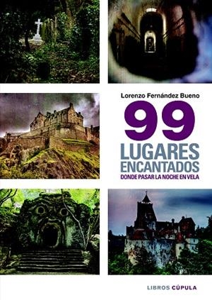 99 LUGARES ENCANTADOS DONDE PASAR UNA NOCHE EN VELA | 9788448019402 | FERNÁNDEZ BUENO,LORENZO | Llibreria Geli - Llibreria Online de Girona - Comprar llibres en català i castellà
