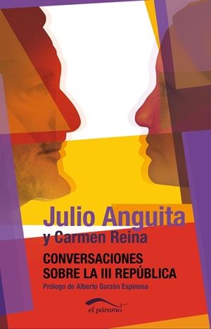 CONVERSACIONES SOBRE LA III REPÚBLICA | 9788492904457 | ANGUITA GONZÁLEZ,JULIO/REINA BAUTISTA,CARMEN | Libreria Geli - Librería Online de Girona - Comprar libros en catalán y castellano