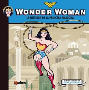 WONDER WOMAN.LA HISTORIA DE LA PRINCESA AMAZONA (TD) | 9788492534630 | COSENTINO,RALPH (ESCRIT I IL·LUSTRAT) | Libreria Geli - Librería Online de Girona - Comprar libros en catalán y castellano