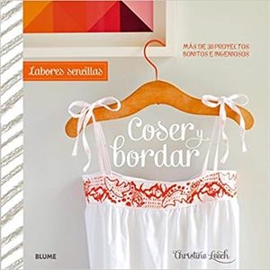COSER Y BORDAR.MÁS DE 30 PROYECTOS BONITOS E INGENIOSOS (LABORES SENCILLAS) | 9788415317937 | LEECH,CHRISTINE | Libreria Geli - Librería Online de Girona - Comprar libros en catalán y castellano