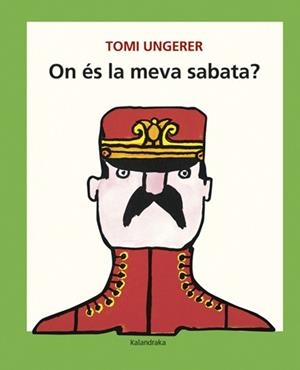 ON ÉS LA MEVA SABATA? | 9788484648727 | UNGERER,TOMI | Llibreria Geli - Llibreria Online de Girona - Comprar llibres en català i castellà