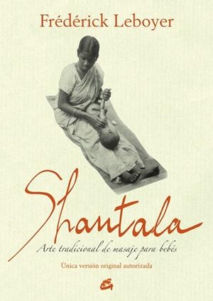 SHANTALA.ARTE TRADICIONAL DE MASAJE PARA BEBÉS | 9788484455189 | LEBOYER,FRÉDÉRICK | Libreria Geli - Librería Online de Girona - Comprar libros en catalán y castellano
