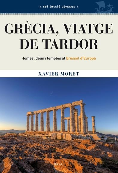 GRÈCIA,VIATGE DE TARDOR.HOMES,DÉUS I TEMPLERS AL BRESSOL D'EUROPA | 9788415885122 | MORET,XAVIER | Libreria Geli - Librería Online de Girona - Comprar libros en catalán y castellano