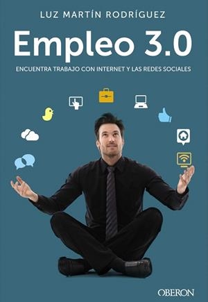EMPLEO 3.0.ENCUENTRA TRABAJO CON INTERNET Y LAS REDES SOCIALES | 9788441534049 | MARTÍN RODRÍGUEZ,LUZ | Libreria Geli - Librería Online de Girona - Comprar libros en catalán y castellano
