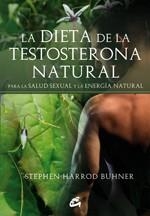 LA DIETA DE LA TESTOSTERONA NATURAL:PARA LA SALUD SEXUAL Y LA ENERGIA NATURAL | 9788484452935 | HARROD BUHNER,STEPHEN | Libreria Geli - Librería Online de Girona - Comprar libros en catalán y castellano