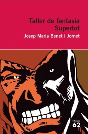 TALLER DE FANTASIA.SUPERTOT | 9788492672523 | BENET JORNET,JOSEP MARIA | Libreria Geli - Librería Online de Girona - Comprar libros en catalán y castellano