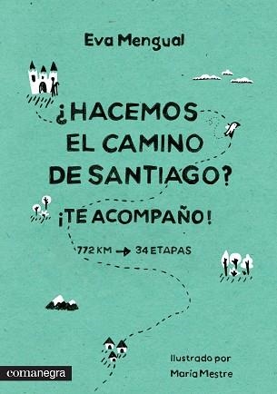 HACEMOS EL CAMINO DE SANTIAGO.TE ACOMPAÑO | 9788416033218 | MENGUAL,EVA | Llibreria Geli - Llibreria Online de Girona - Comprar llibres en català i castellà