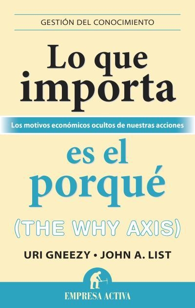 LO QUE IMPORTA ES EL PORQUÉ | 9788492921027 | GNEEZY,URI/LIST,JOHN | Libreria Geli - Librería Online de Girona - Comprar libros en catalán y castellano