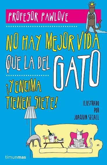 NO HAY MEJOR VIDA QUE LA DEL GARO ¡Y ENCIMA TIENEN SIETE! | 9788448019457 | PROFESOR PAWLOVE/SECALL,JOAQUÍN (IL) | Libreria Geli - Librería Online de Girona - Comprar libros en catalán y castellano