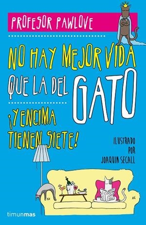 NO HAY MEJOR VIDA QUE LA DEL GARO ¡Y ENCIMA TIENEN SIETE! | 9788448019457 | PROFESOR PAWLOVE/SECALL,JOAQUÍN (IL) | Libreria Geli - Librería Online de Girona - Comprar libros en catalán y castellano