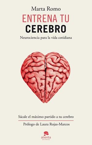 ENTRENA TU CEREBRO.NEUROCIENCIA PARA LA VIDA COTIDIANA.SÁCALE EL MÁXIMO PARTIDO A TU CEREBRO | 9788415678816 | ROMO,MARTA/ROJAS-MARCOS,LAURA (PRÒLEG) | Llibreria Geli - Llibreria Online de Girona - Comprar llibres en català i castellà