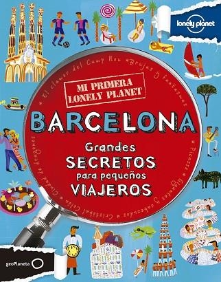 BARCELONA.GRANDES SECRETOS PARA PEQUEÑOS VIAJEROS (MI PRIMERA LONELY PLANET) | 9788408125938 | A.A.V.V. | Llibreria Geli - Llibreria Online de Girona - Comprar llibres en català i castellà