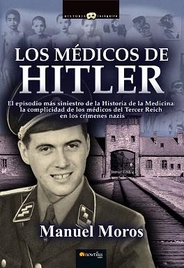 LOS MÉDICOS DE HITLER | 9788499675756 | MOROS PEÑA,MANUEL | Llibreria Geli - Llibreria Online de Girona - Comprar llibres en català i castellà