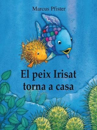 PEIX IRISAT TORNA A CASA (CONTE ILUSTRAT) | 9788448840679 | PFISTER,MARCUS | Libreria Geli - Librería Online de Girona - Comprar libros en catalán y castellano