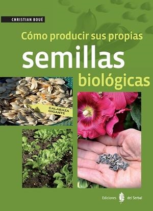 CÓMO PRODUCIR SUS PROPIAS SEMILLAS BIOLÓGICAS | 9788476287422 | BOUÉ,CHRISTIAN | Libreria Geli - Librería Online de Girona - Comprar libros en catalán y castellano