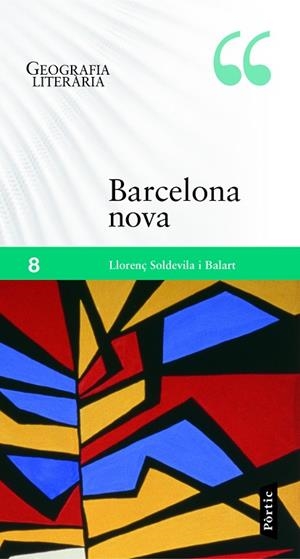 GEOGRAFIA LITERÀRIA-8.BARCELONA NOVA | 9788498093001 | SOLDEVILA I BALART,LLORENÇ | Llibreria Geli - Llibreria Online de Girona - Comprar llibres en català i castellà