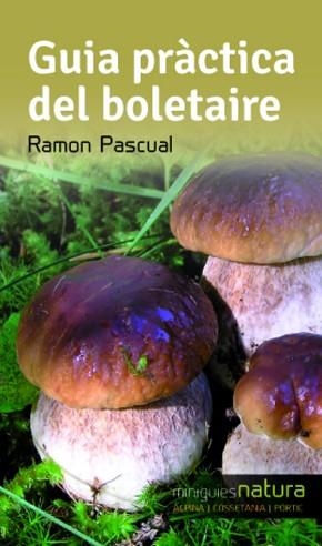 GUIA PRÀCTICA DEL BOLETAIRE (MINIGUIES NATURA-1) | 9788490342473 | PASCUAL,RAMON | Libreria Geli - Librería Online de Girona - Comprar libros en catalán y castellano