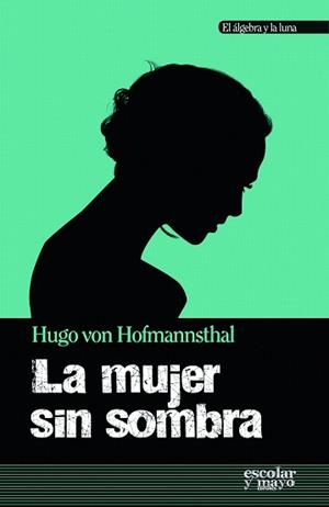 LA MUJER SIN SOMBRA | 9788416020140 | VON HOFMANNSTAHL,HUGO | Llibreria Geli - Llibreria Online de Girona - Comprar llibres en català i castellà