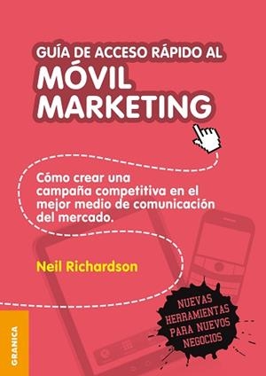 GUIA DE ACCESO RAPIDO MOVIL MARKETING.COMO CREAR UNA CAMPAÑA COMPETITIVA EN EL MEJOR MEDIO DE COMUNICACION DEL MERCADO | 9789506417918 | RICHARDSON,NEIL | Llibreria Geli - Llibreria Online de Girona - Comprar llibres en català i castellà