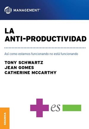 LA ANTI-PRODUCTIVIDAD.ASI COMO ESTAMOS FUNCIONANDO NO ESTA FUNCIONANDO | 9789506417635 | SCHWARTZ,TONY | Llibreria Geli - Llibreria Online de Girona - Comprar llibres en català i castellà