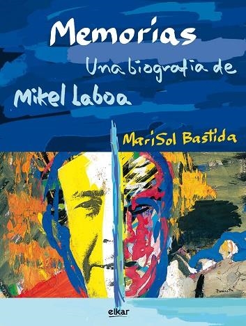 MEMORIAS.UNA BIOGRAFÍA DE MIKEL LABOA | 9788490272732 | BASTIDA,MARISOL | Libreria Geli - Librería Online de Girona - Comprar libros en catalán y castellano
