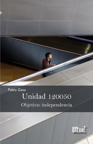 UNIDAD 120050.OBJETIVO:INDEPENDENCIA | 9788494272950 | GATO,PABLO | Llibreria Geli - Llibreria Online de Girona - Comprar llibres en català i castellà
