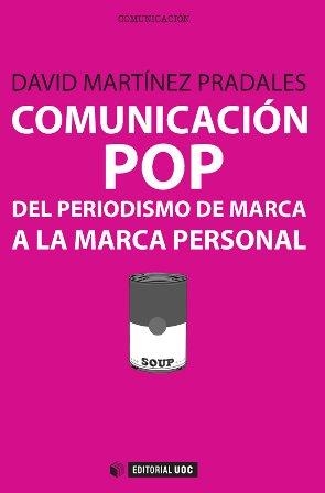COMUNICACIÓN POP.DEL PERIODISMO DE MARCA A LA MARCA PERSONAL | 9788490642085 | MARTÍNEZ PRADALES,DAVID | Libreria Geli - Librería Online de Girona - Comprar libros en catalán y castellano